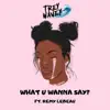 Trey Wavey - What U Wanna Say? (feat. Remy Lebeau) - Single